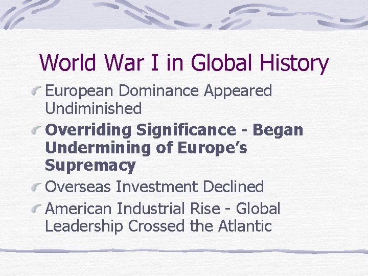 World War I in Global History European Dominance Appeared Undiminished Overriding Significance - Began