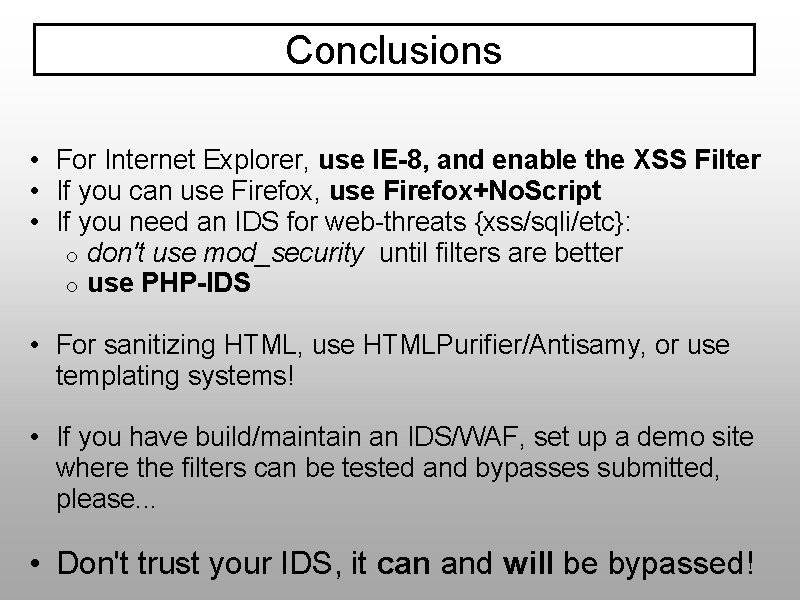 Conclusions • For Internet Explorer, use IE-8, and enable the XSS Filter • If