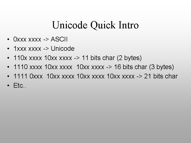 Unicode Quick Intro • • • 0 xxx xxxx -> ASCII 1 xxx xxxx