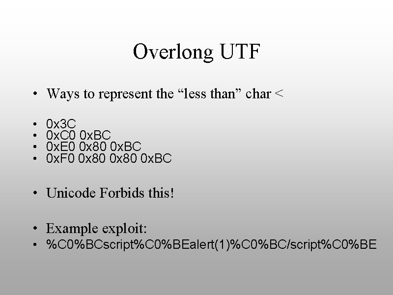 Overlong UTF • Ways to represent the “less than” char < • • 0