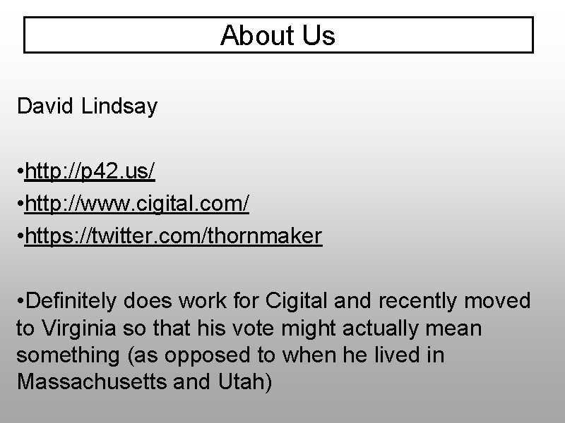 About Us David Lindsay • http: //p 42. us/ • http: //www. cigital. com/