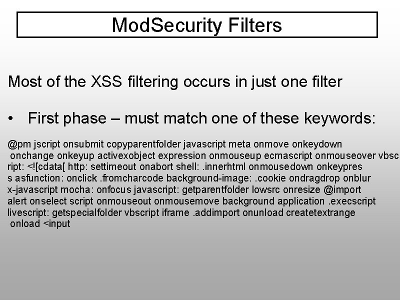 Mod. Security Filters Most of the XSS filtering occurs in just one filter •