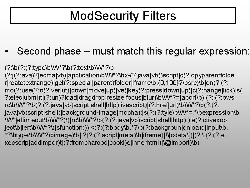 Mod. Security Filters • Second phase – must match this regular expression: (? :