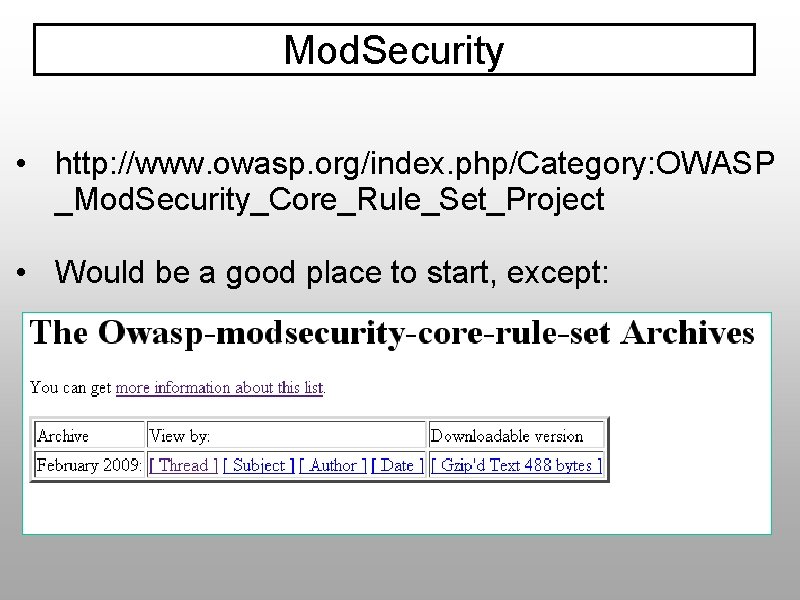 Mod. Security • http: //www. owasp. org/index. php/Category: OWASP _Mod. Security_Core_Rule_Set_Project • Would be
