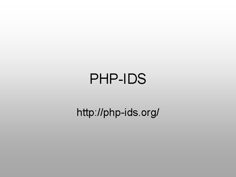 PHP-IDS http: //php-ids. org/ 