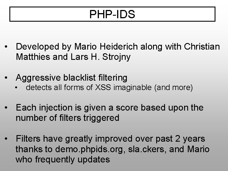 PHP-IDS • Developed by Mario Heiderich along with Christian Matthies and Lars H. Strojny