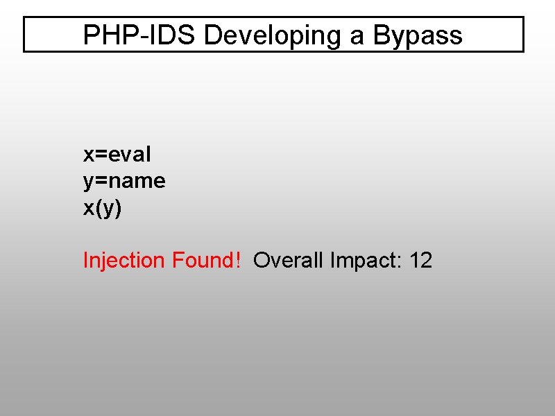 PHP-IDS Developing a Bypass x=eval y=name x(y) Injection Found! Overall Impact: 12 