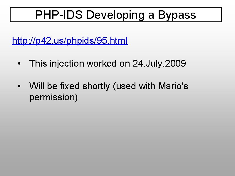PHP-IDS Developing a Bypass http: //p 42. us/phpids/95. html • This injection worked on
