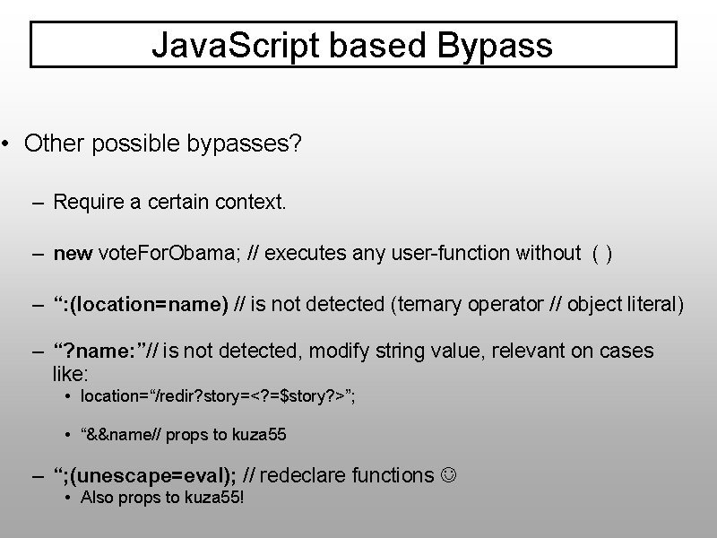 Java. Script based Bypass • Other possible bypasses? – Require a certain context. –