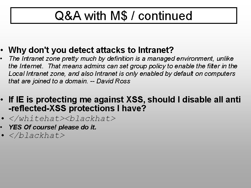 Q&A with M$ / continued • Why don't you detect attacks to Intranet? •