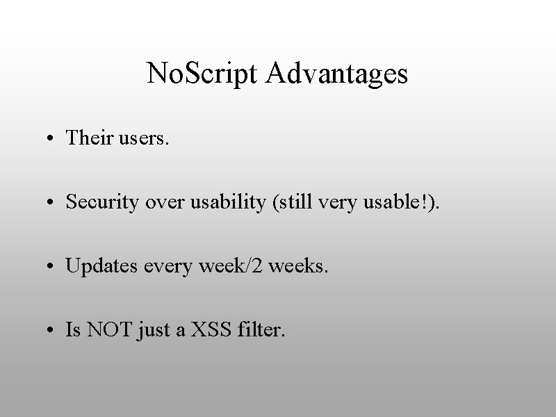 No. Script Advantages • Their users. • Security over usability (still very usable!). •