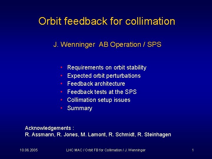 Orbit feedback for collimation J. Wenninger AB Operation / SPS • • • Requirements