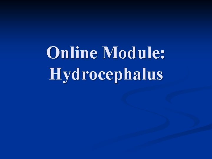 Online Module: Hydrocephalus 