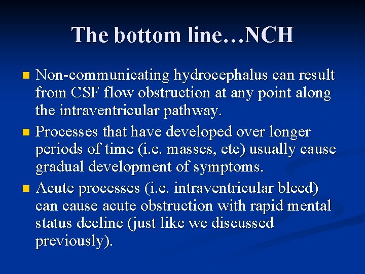 The bottom line…NCH Non-communicating hydrocephalus can result from CSF flow obstruction at any point