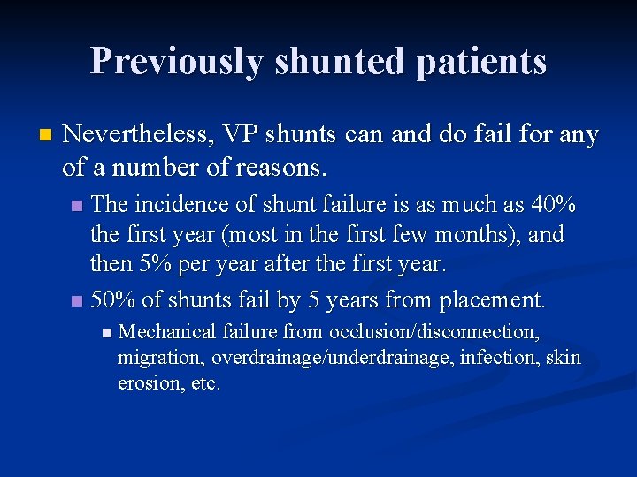 Previously shunted patients n Nevertheless, VP shunts can and do fail for any of