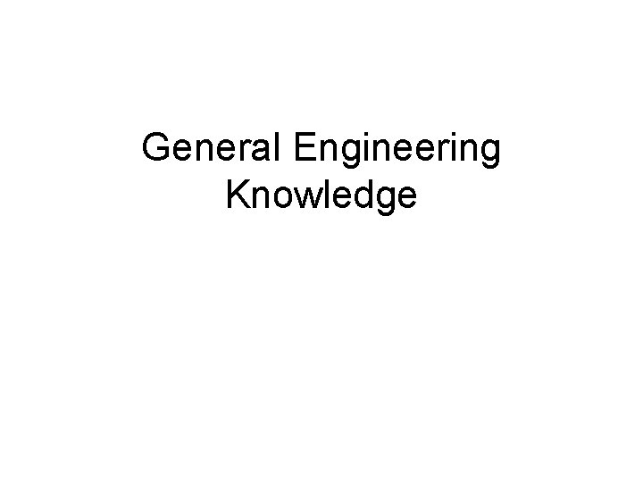 General Engineering Knowledge 