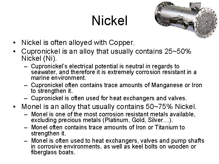 Nickel • Nickel is often alloyed with Copper. • Cupronickel is an alloy that