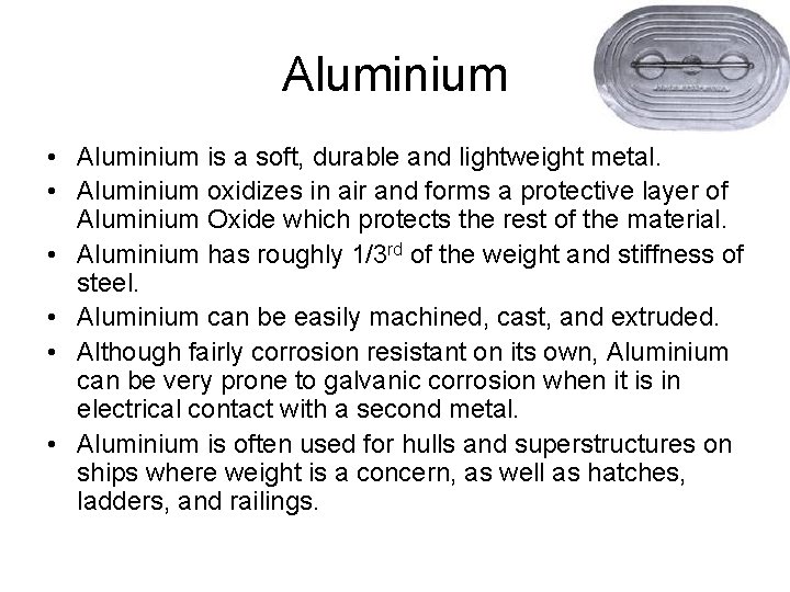 Aluminium • Aluminium is a soft, durable and lightweight metal. • Aluminium oxidizes in