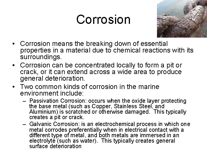 Corrosion • Corrosion means the breaking down of essential properties in a material due