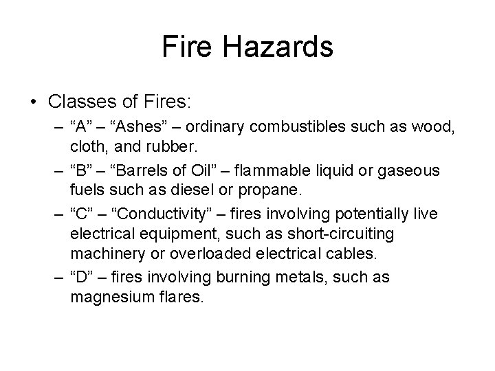 Fire Hazards • Classes of Fires: – “A” – “Ashes” – ordinary combustibles such