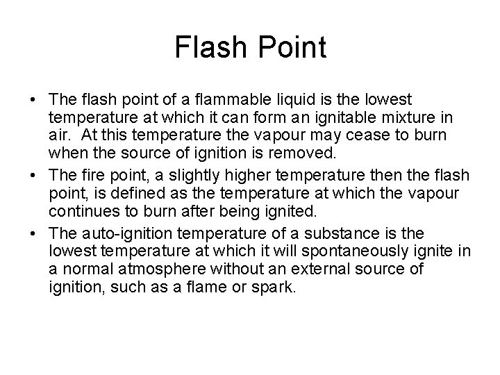 Flash Point • The flash point of a flammable liquid is the lowest temperature
