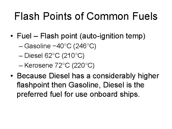 Flash Points of Common Fuels • Fuel – Flash point (auto-ignition temp) – Gasoline