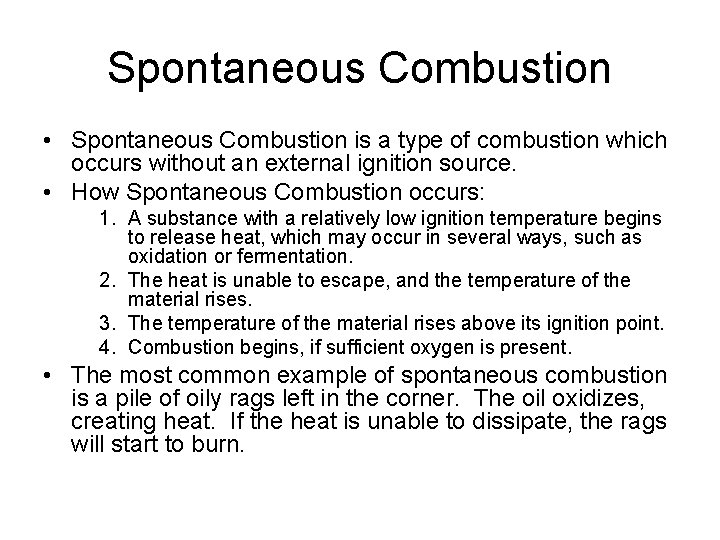 Spontaneous Combustion • Spontaneous Combustion is a type of combustion which occurs without an