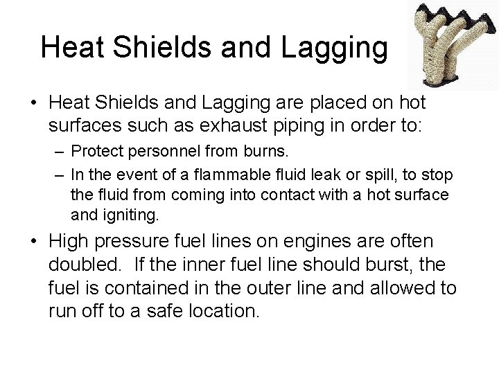 Heat Shields and Lagging • Heat Shields and Lagging are placed on hot surfaces
