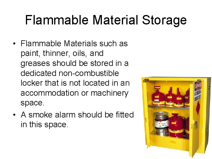 Flammable Material Storage • Flammable Materials such as paint, thinner, oils, and greases should