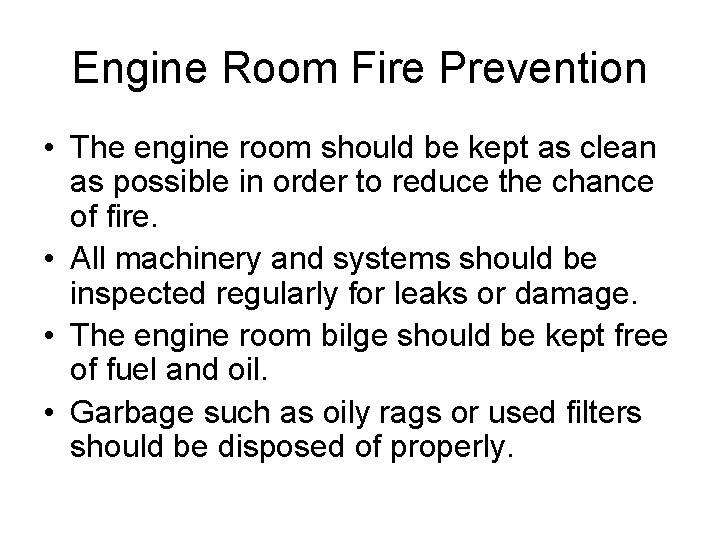 Engine Room Fire Prevention • The engine room should be kept as clean as