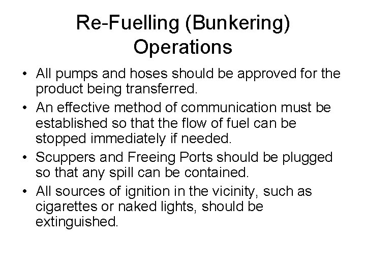 Re-Fuelling (Bunkering) Operations • All pumps and hoses should be approved for the product