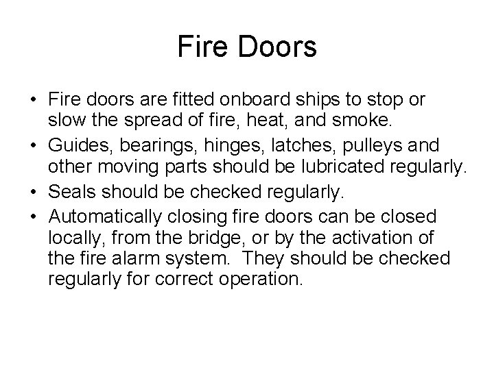 Fire Doors • Fire doors are fitted onboard ships to stop or slow the