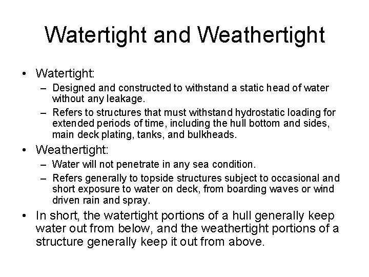 Watertight and Weathertight • Watertight: – Designed and constructed to withstand a static head
