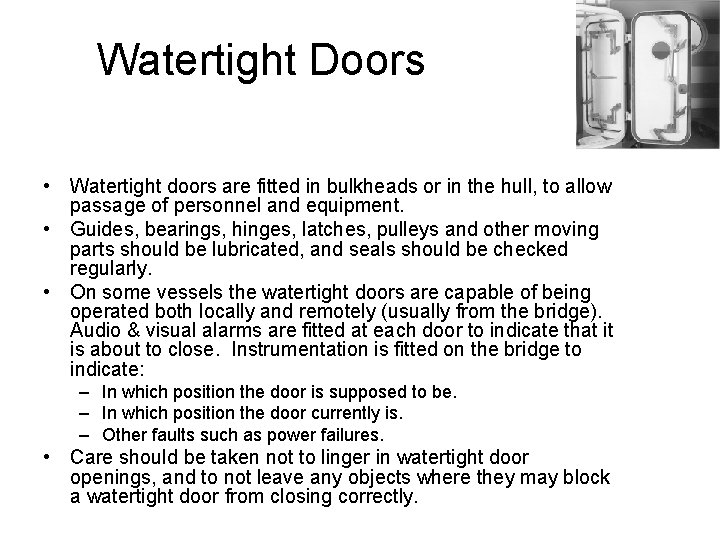 Watertight Doors • Watertight doors are fitted in bulkheads or in the hull, to