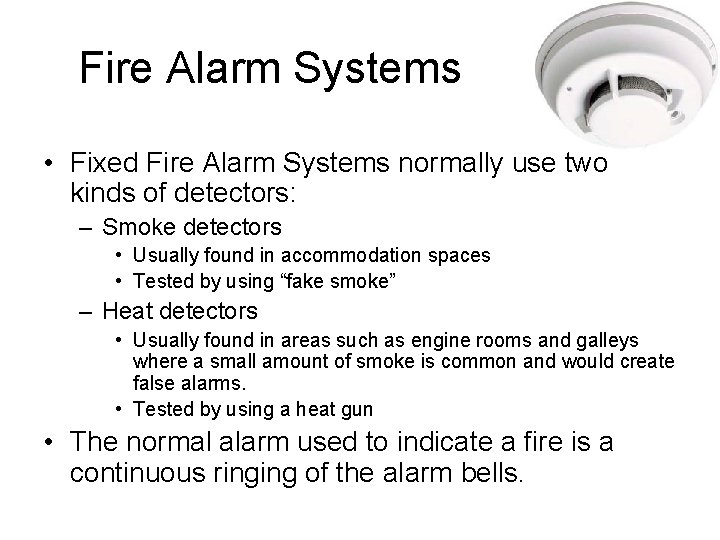 Fire Alarm Systems • Fixed Fire Alarm Systems normally use two kinds of detectors: