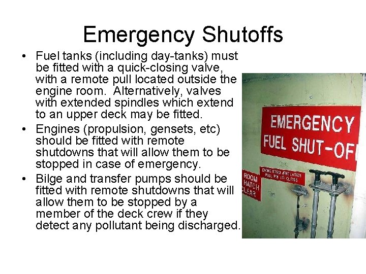 Emergency Shutoffs • Fuel tanks (including day-tanks) must be fitted with a quick-closing valve,
