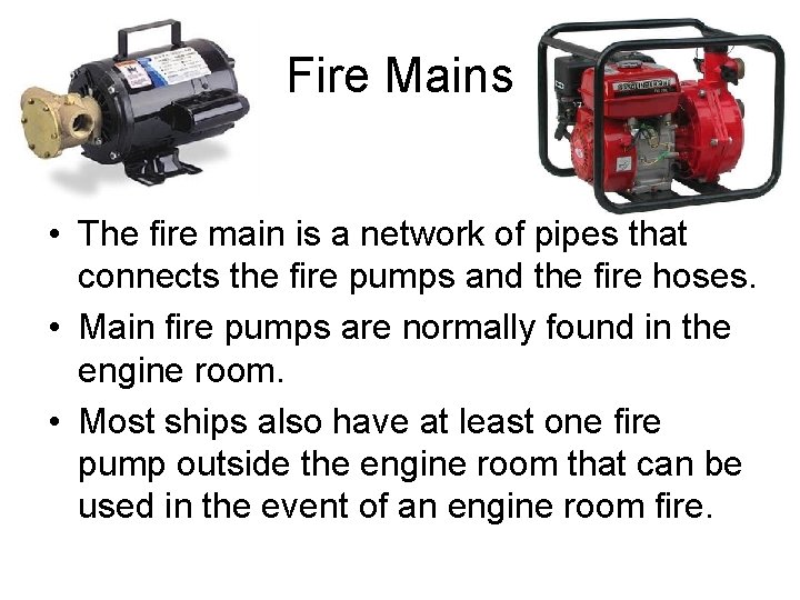 Fire Mains • The fire main is a network of pipes that connects the
