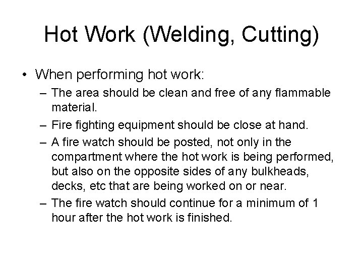 Hot Work (Welding, Cutting) • When performing hot work: – The area should be