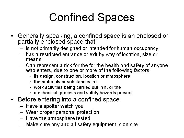 Confined Spaces • Generally speaking, a confined space is an enclosed or partially enclosed