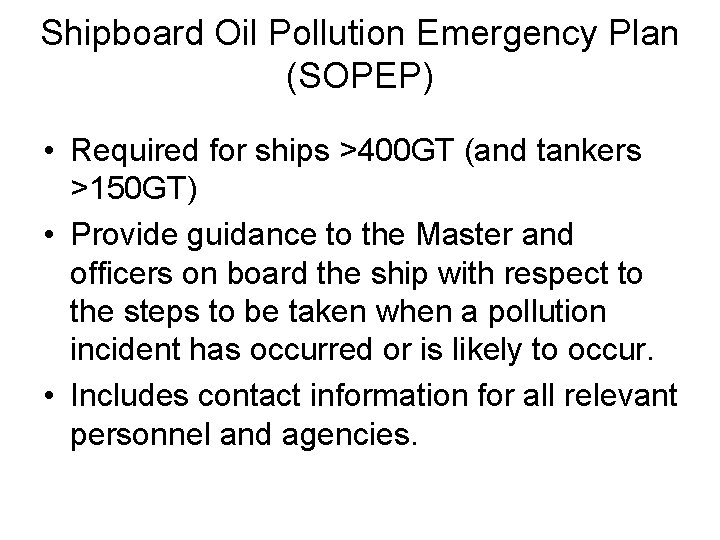 Shipboard Oil Pollution Emergency Plan (SOPEP) • Required for ships >400 GT (and tankers