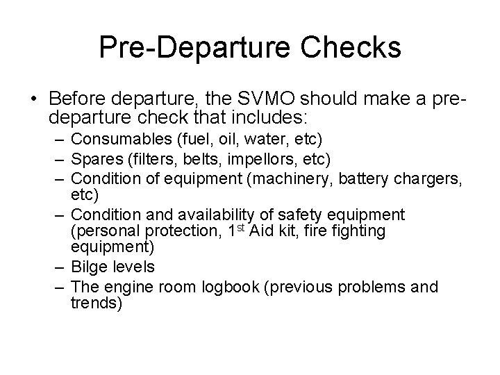 Pre-Departure Checks • Before departure, the SVMO should make a predeparture check that includes: