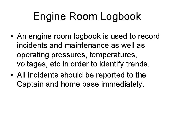 Engine Room Logbook • An engine room logbook is used to record incidents and