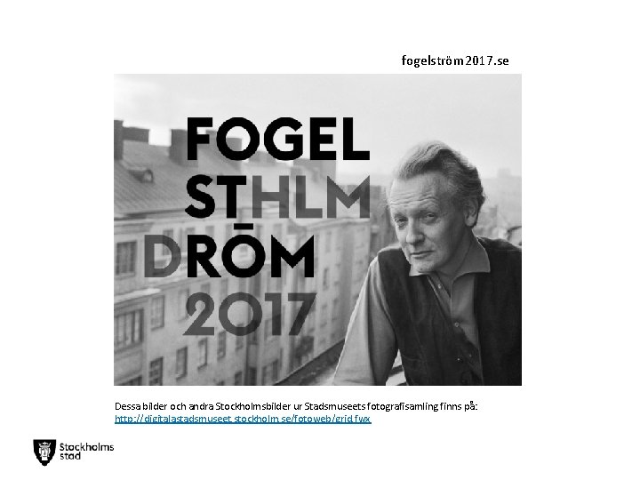 fogelström 2017. se Dessa bilder och andra Stockholmsbilder ur Stadsmuseets fotografisamling finns på: http: