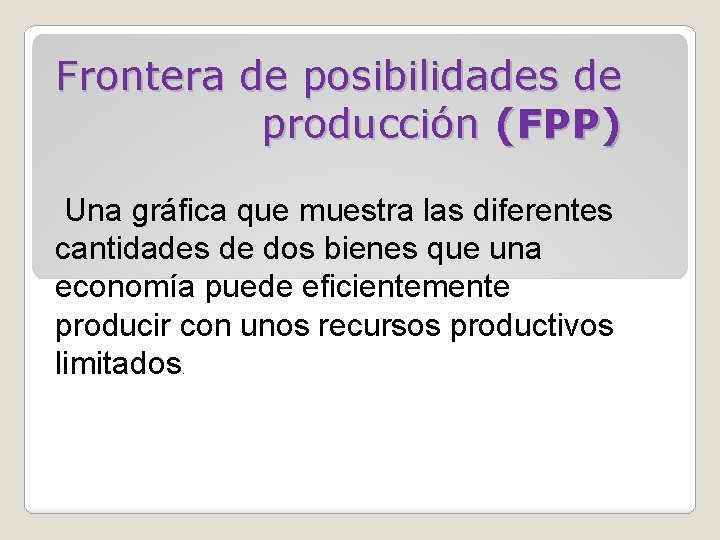 Frontera de posibilidades de producción (FPP) Una gráfica que muestra las diferentes cantidades de