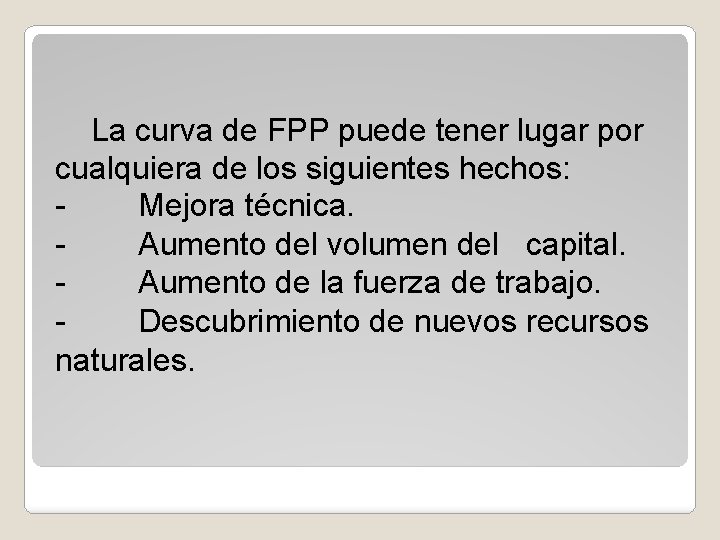 La curva de FPP puede tener lugar por cualquiera de los siguientes hechos: -