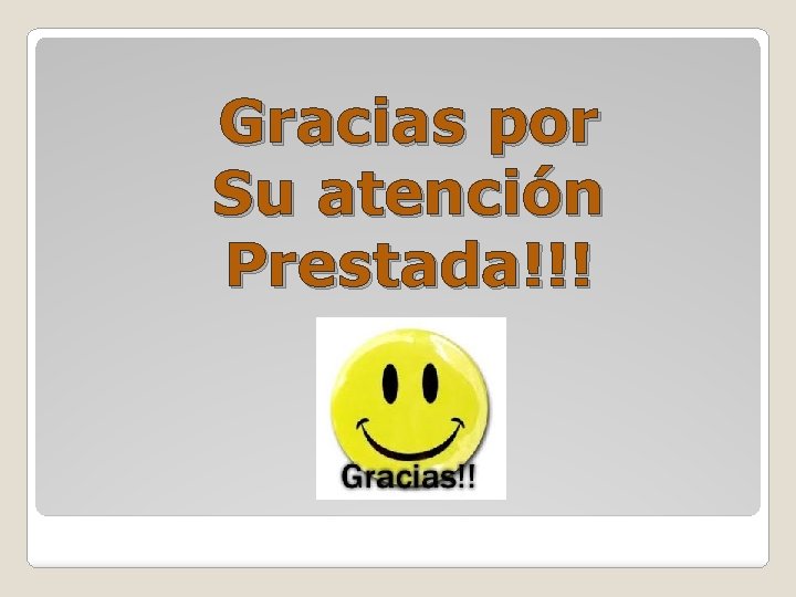 Gracias por Su atención Prestada!!! 