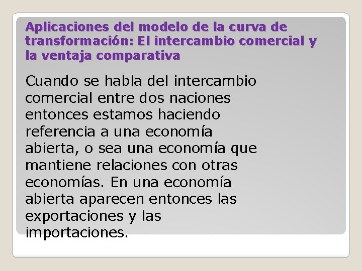 Aplicaciones del modelo de la curva de transformación: El intercambio comercial y la ventaja