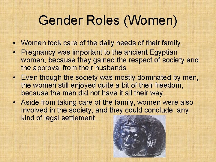 Gender Roles (Women) • Women took care of the daily needs of their family.