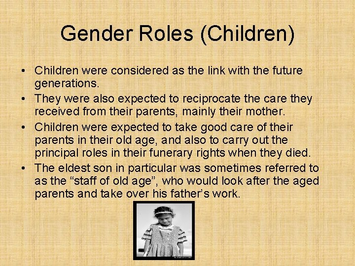 Gender Roles (Children) • Children were considered as the link with the future generations.